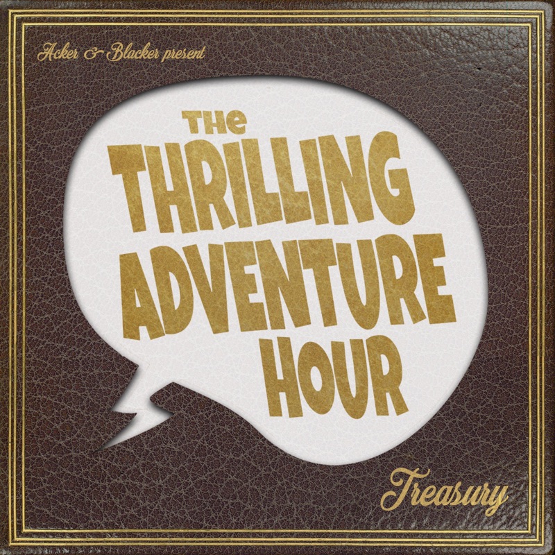 The Thrilling Adventure Hour Treasury