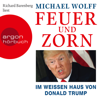 Feuer und Zorn - Im weißen Haus von Donald Trump (Ungekürzte Lesung) - Michael Wolff