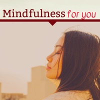 Mindfulness for You - Wellness & Meditation Music - Mindful Thinking