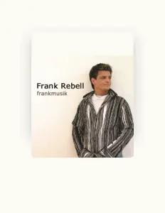Ακούστε περιεχόμενο από Frank Rebell, παρακολουθήστε μουσικά βίντεο, διαβάστε το βιογραφικό, δείτε ημερομηνίες περιοδείας, και πολλά ακόμη!