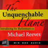 The Unquenchable Flame (Unabridged) - Michael Reeves