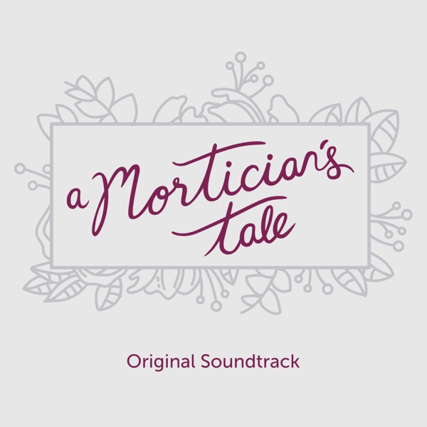 A Mortician’s Tale (Original Soundtrack)