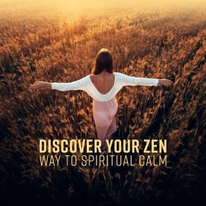 Discover Your Zen: Way to Spiritual Calm - Relaxing Yoga Exercise, Sleep Problems and Relieve Stress