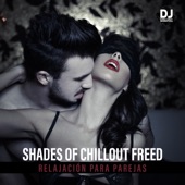 Shades of Chillout Freed - Relajación para Parejas, Momentos de Sensualidad, Música de Fondo Sexual artwork