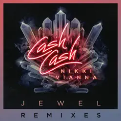 Jewel (feat. Nikki Vianna) [Remixes] - EP - Cash Cash
