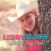 Somethin' To Bragg About - Leddy Bragg