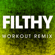 Filthy (Extended Workout Remix) - Power Music Workout