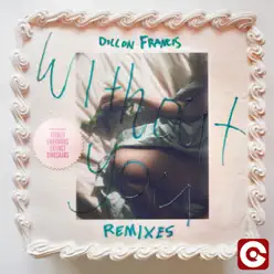 Without You (feat. Totally Enormous Extinct Dinosaurs) [Remixes] - Dillon Francis