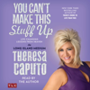 You Can't Make This Stuff Up (Unabridged) - Theresa Caputo