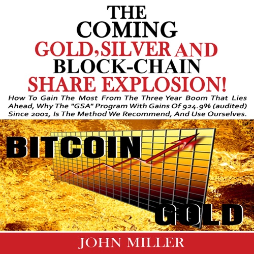 The Coming Gold, Silver & Block-Chain Share Explosion! (Unabridged) cover