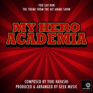 My Hero Academia - You Say Run - Main Theme