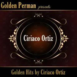Golden Hits by Ciriaco Ortiz - Ciriaco Ortiz Golden Hits by Ciriaco Ortiz - Ciriaco Ortiz