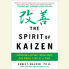 The Spirit of Kaizen: Creating Lasting Excellence One Small Step at a Time (Unabridged) - Bob Maurer