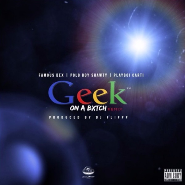 Geek on a Bitch (Remix) [feat. Playboi Carti & Polo Boy Shawty] - Single - Famous Dex