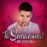 Tá Sensacional (feat. DJ Teta) - Single - Mc Stifler