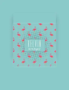 Luister naar Kelvin, bekijk muziekvideo's, lees de bio, bekijk de tourdata, en meer!