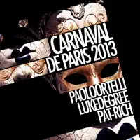 Carnaval de Paris 2013 — Paolo Ortelli, Luke Degree, Pat Rich