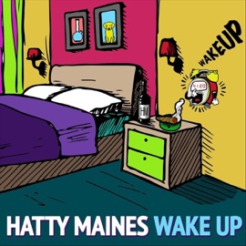 Wake Up! Hatty Maines