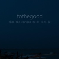 When the Growing Pains Subside - Single - Tothegood