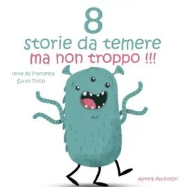 8 storie da temere ma non troppo: Le più belle fiabe e storie per bambini