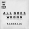 All Goes Wrong (feat. Tom Grennan) - Chase & Status lyrics