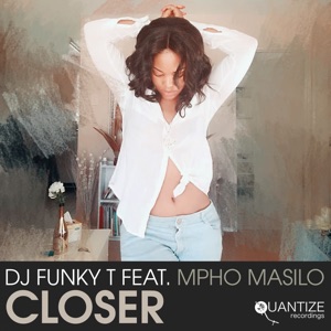 Closer (feat. Mpho Masilo) - Single