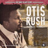 Otis Rush - Troubles, Troubles, Troubles
