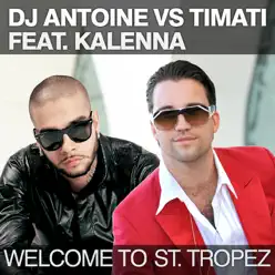 Welcome to St. Tropez (Remixes) [DJ Antoine vs. Timati] [feat. Kalenna] - EP - Dj Antoine