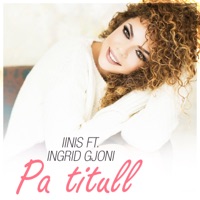 Pa Titull (feat. Inis Gjoni) - Single - Ingrit Gjoni