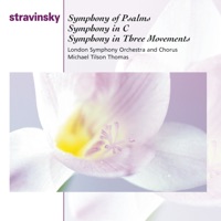 Stravinsky: Symphony of Psalms, Symphony in C Major & Symphony in 3 Movements - Michael Tilson Thomas, London Symphony Orchestra & London Symphony Chorus