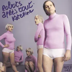 Robots après tout - Katerine