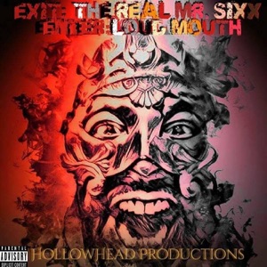 Exit: The Real Mr Sixx Enter: Loud Mouth