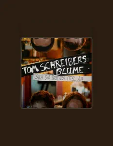 Tom Schreibers Blume을(를) 듣고, 뮤직 비디오를 보고, 약력을 읽고, 투어 일정 등을 확인하세요!