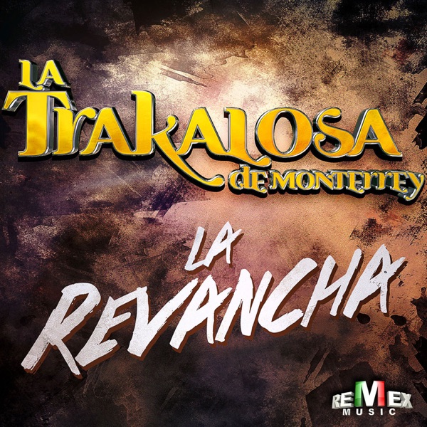 Edwin Luna y La Trakalosa de Monterrey - La Revancha
