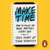 Make Time - Jake Knapp & John Zeratsky