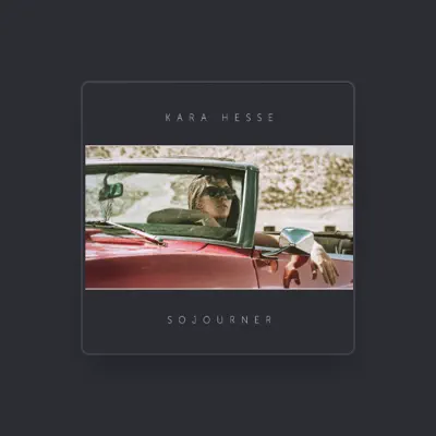 Listen to Kara Hesse, watch music videos, read bio, see tour dates & more!