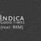 Good Times (feat. Rkm) - INDICA lyrics