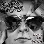 Santa Cruz - Drag Me Down