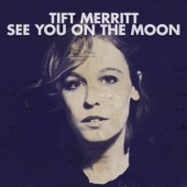 Tift Merritt - All the Reasons We Don't Have to Fight