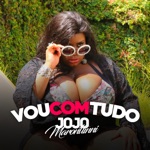 Jojo Maronttinni - Vou com tudo