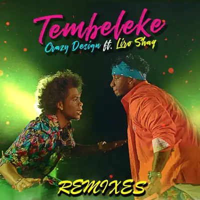 Tembeleke (Remixes) [feat. Liro Shaq] - Crazy Design