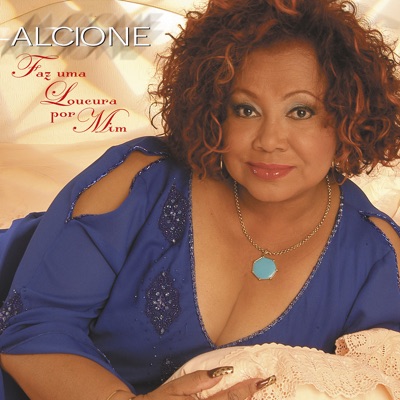 Faz Uma Loucura Por Mim - Alcione