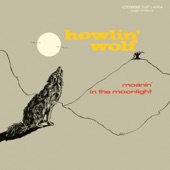 Howlin' Wolf - Moanin' For My Baby