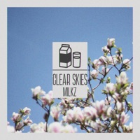 Clear Skies - Milkz