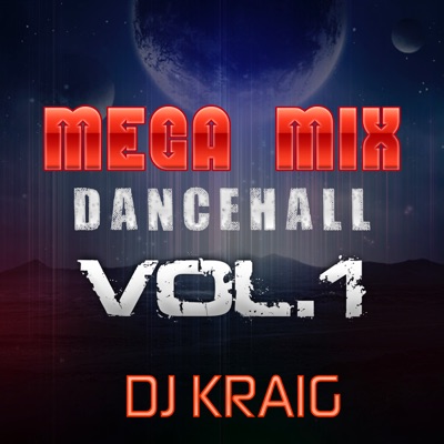 Dj Kraig - Mega Mix Dance Hall (Vol. 1) [feat. Notch, Gyptian & Konshens]