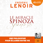 Le Miracle Spinoza - Frédéric Lenoir