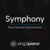 Symphony (Originally by Clean Bandit & Zara Larsson) [Piano Karaoke Version] - Sing2Piano