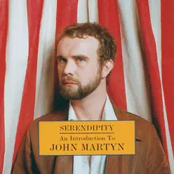 Serendipity - An Introduction to John Martyn - John Martyn