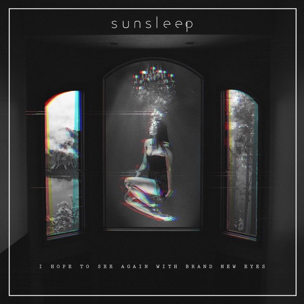 I Hope to See Again With Brand New Eyes - EP - Album by Sunsleep