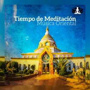 Tiempo de Meditación - Música Oriental para Relajación Profunda